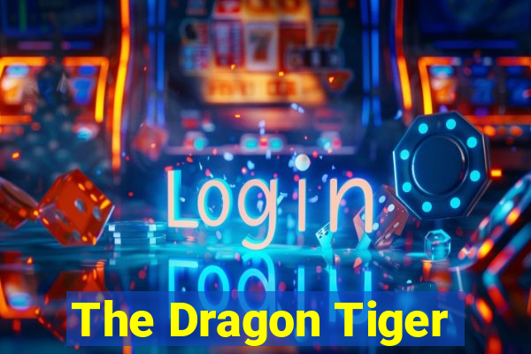 The Dragon Tiger