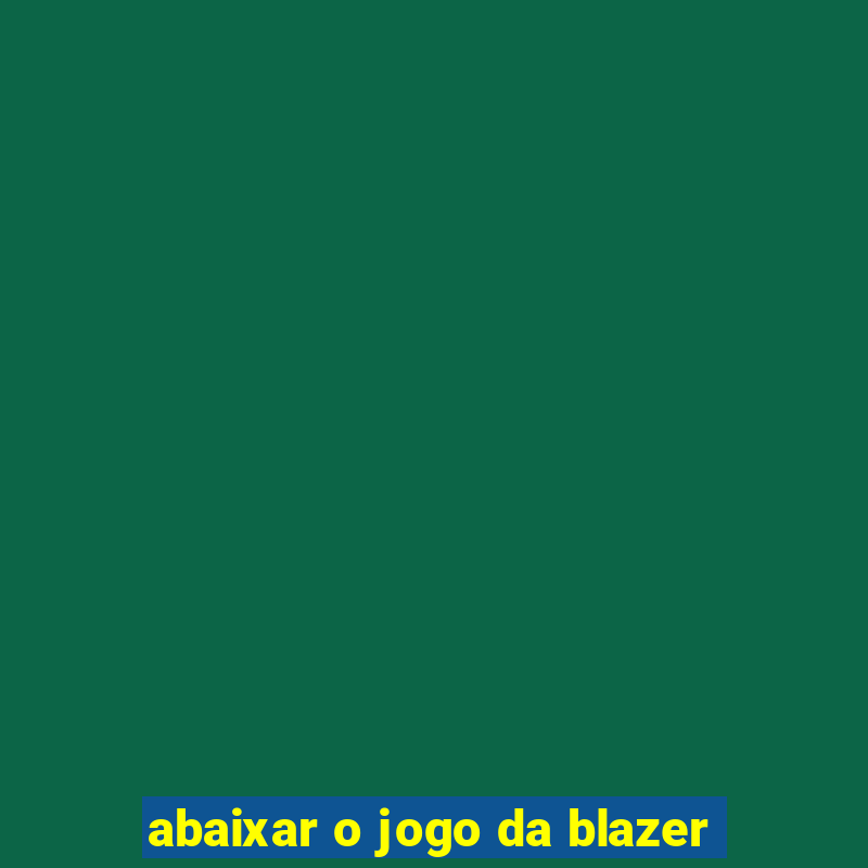 abaixar o jogo da blazer