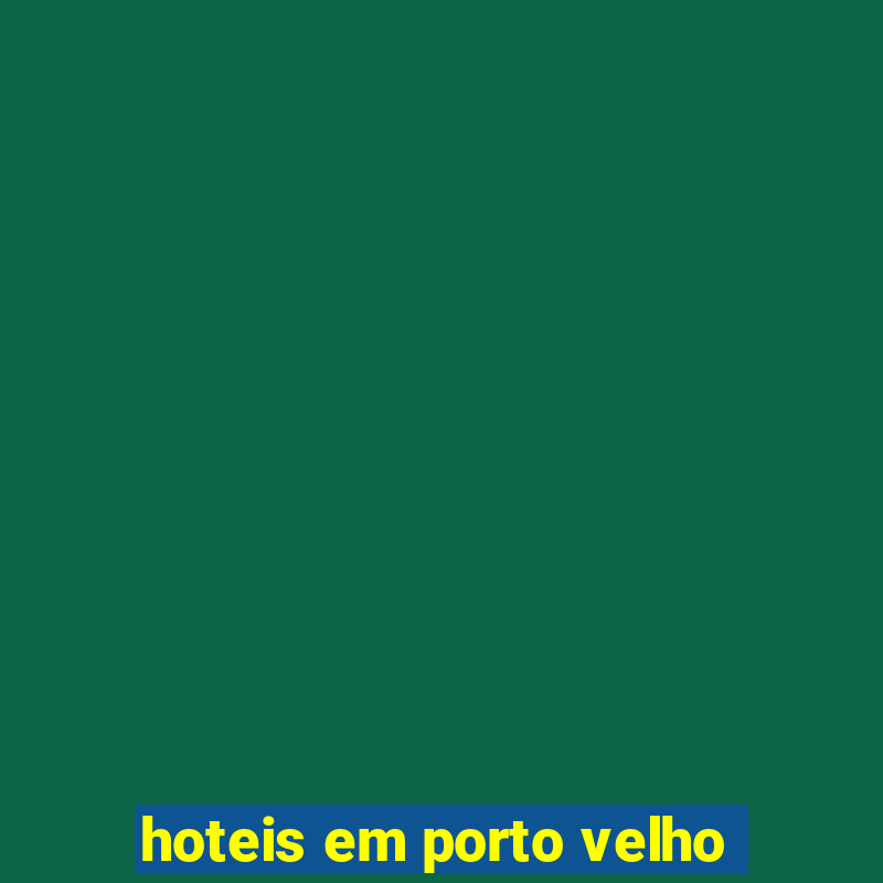 hoteis em porto velho