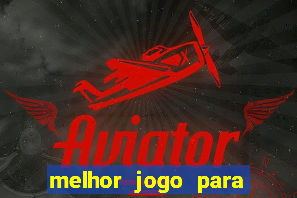 melhor jogo para apostar hoje