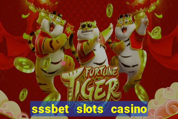 sssbet slots casino games 777