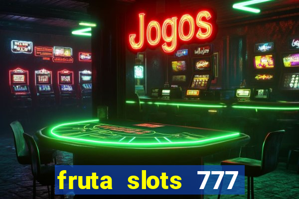 fruta slots 777 mega jackpot