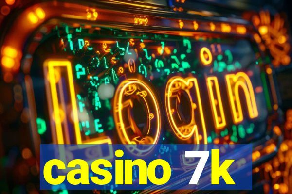 casino 7k