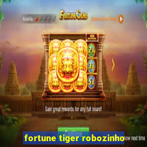 fortune tiger robozinho