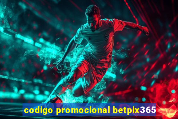 codigo promocional betpix365