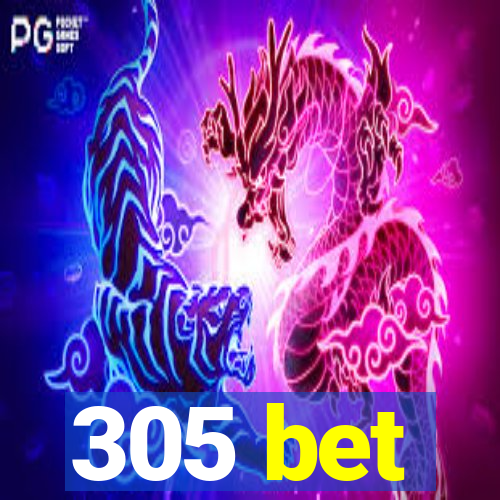 305 bet