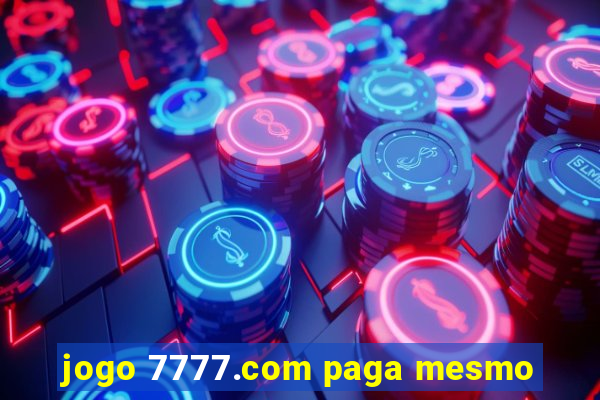 jogo 7777.com paga mesmo