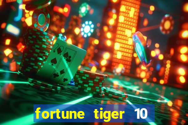 fortune tiger 10 reais grátis