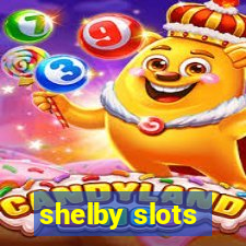 shelby slots