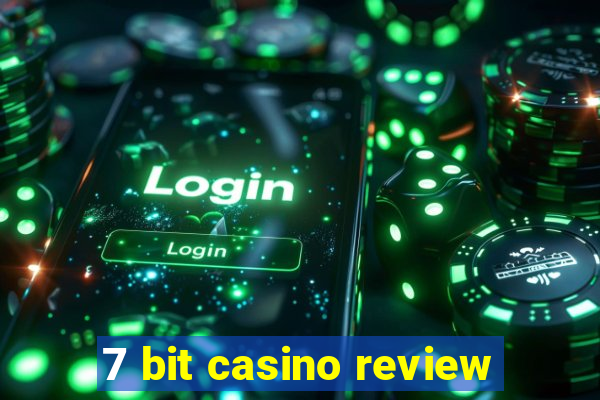 7 bit casino review