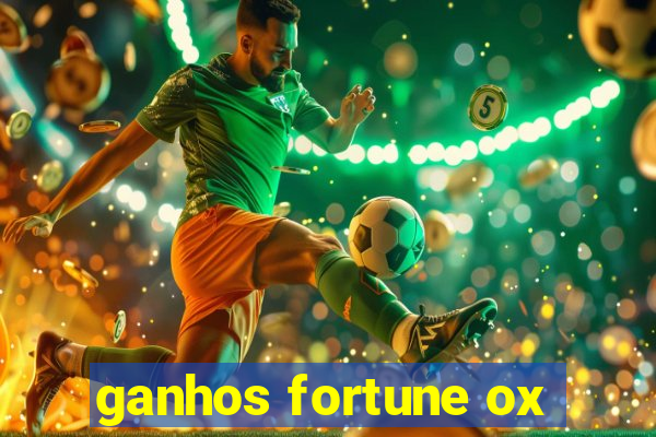 ganhos fortune ox