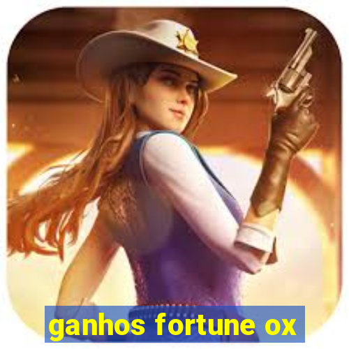 ganhos fortune ox