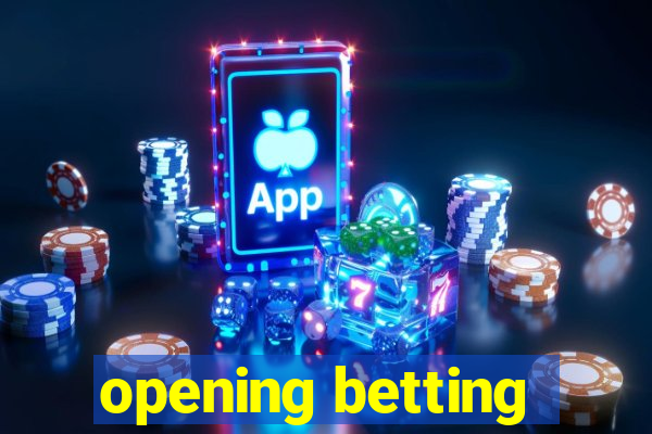 opening betting