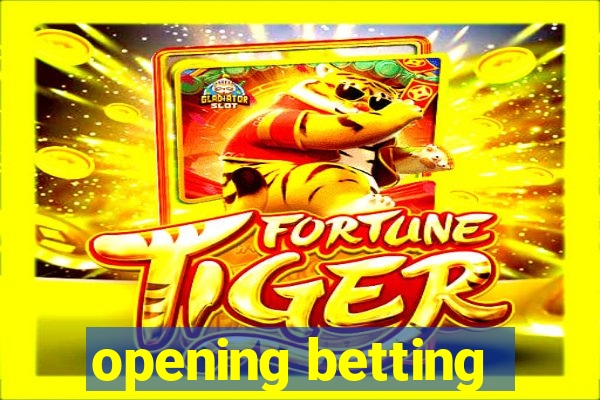 opening betting