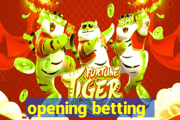 opening betting