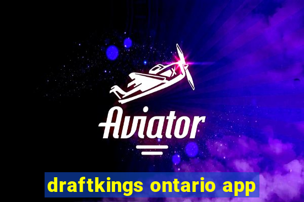 draftkings ontario app