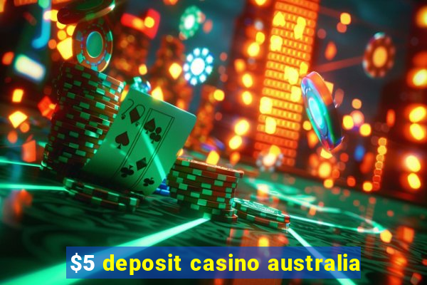 $5 deposit casino australia