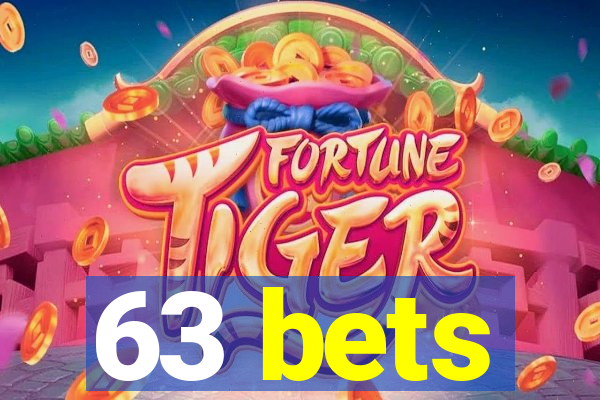 63 bets