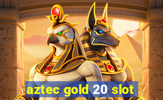 aztec gold 20 slot