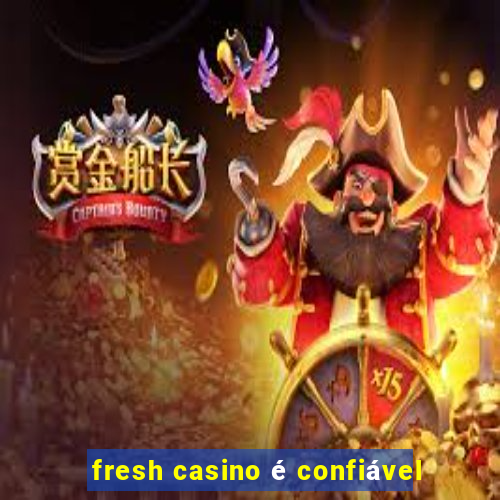 fresh casino é confiável