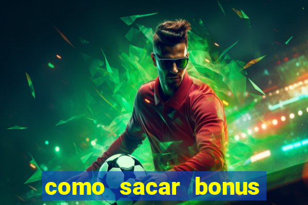 como sacar bonus estrela bet