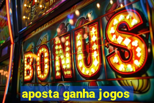 aposta ganha jogos