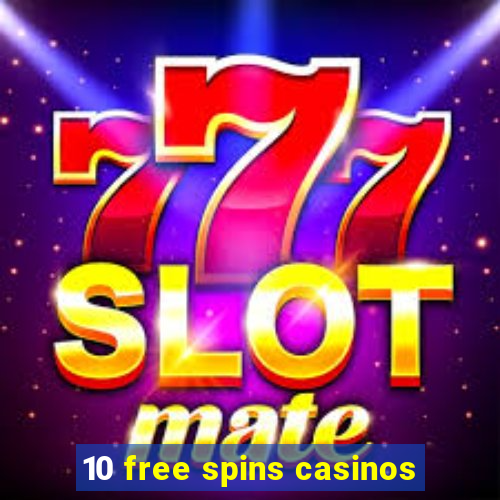 10 free spins casinos