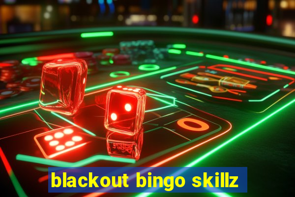 blackout bingo skillz