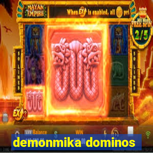 demonmika dominos