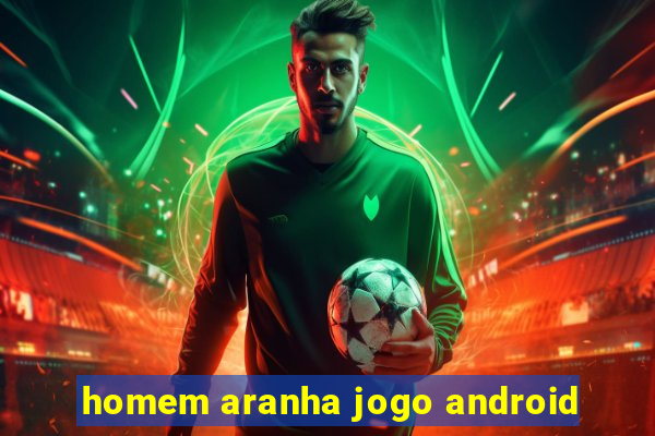 homem aranha jogo android