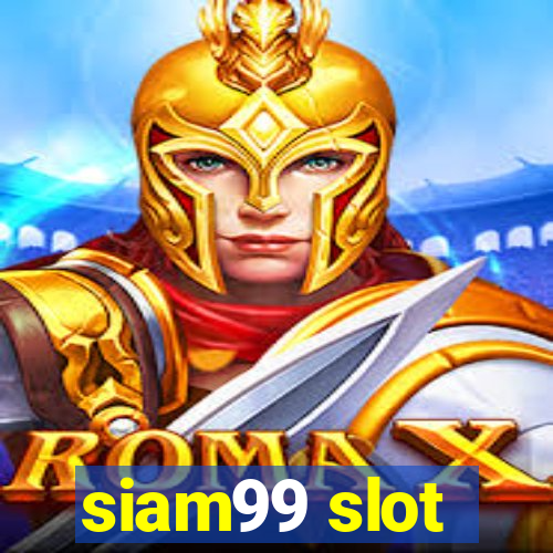 siam99 slot