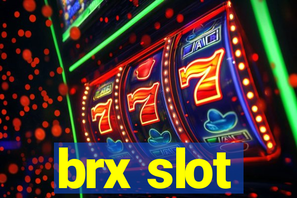 brx slot