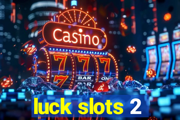 luck slots 2