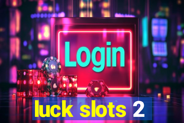 luck slots 2