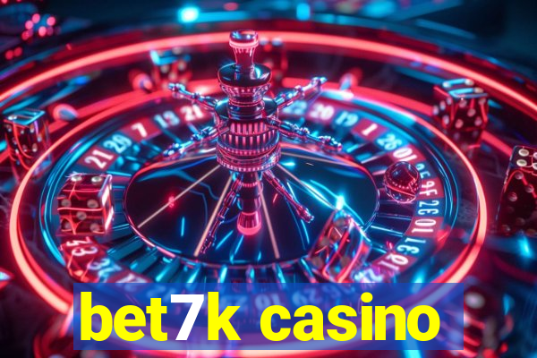 bet7k casino