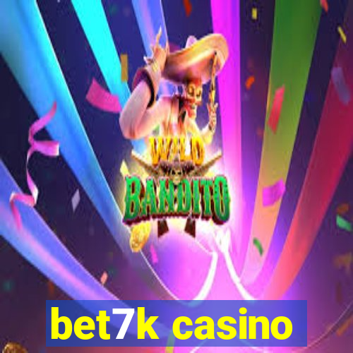 bet7k casino