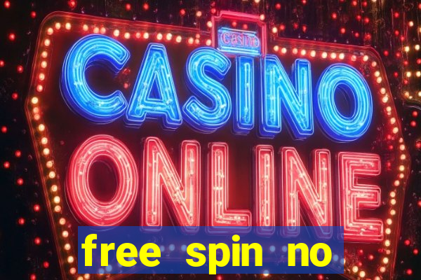 free spin no deposit casino