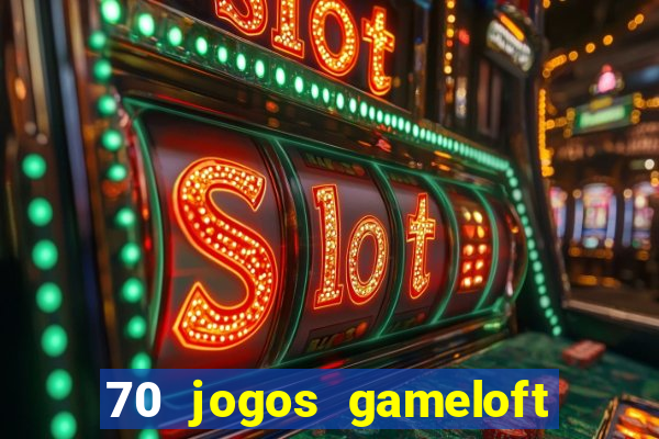 70 jogos gameloft para celular