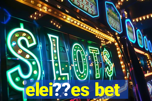 elei??es bet