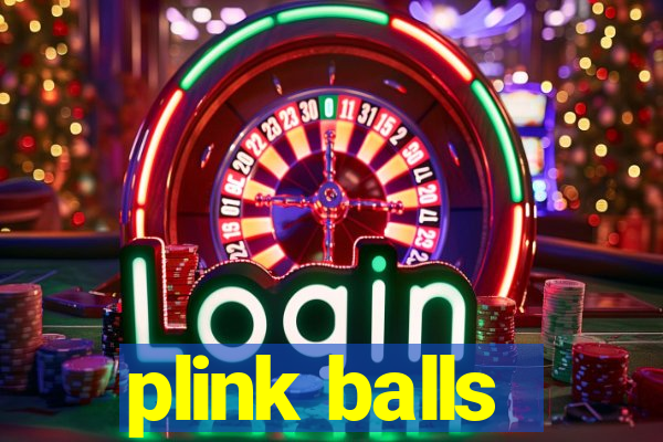 plink balls