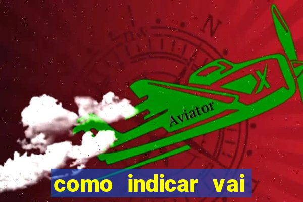 como indicar vai de bet