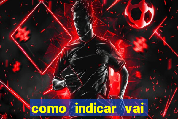 como indicar vai de bet