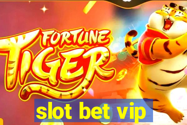 slot bet vip