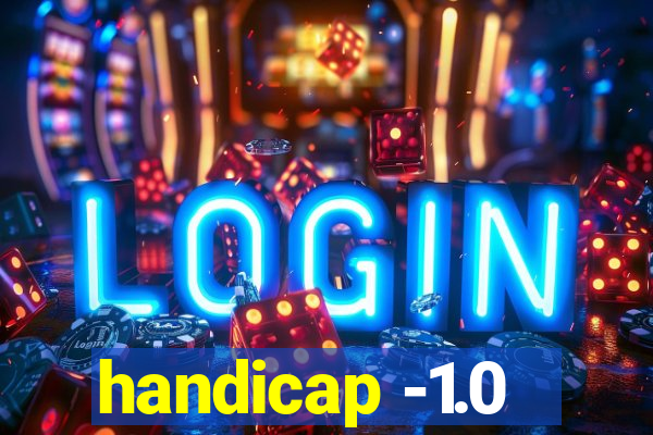 handicap -1.0