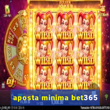 aposta minima bet365