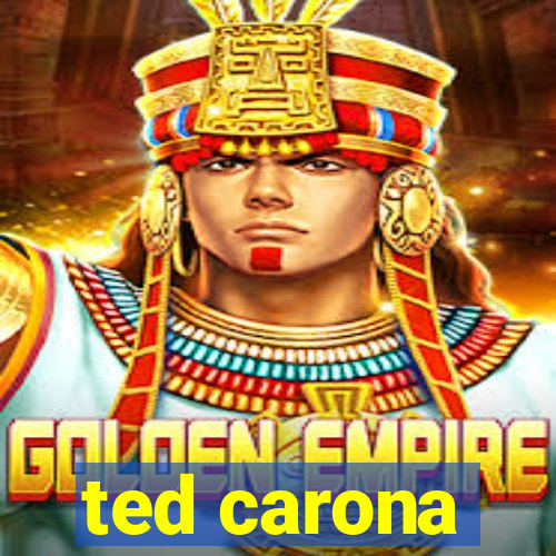 ted carona