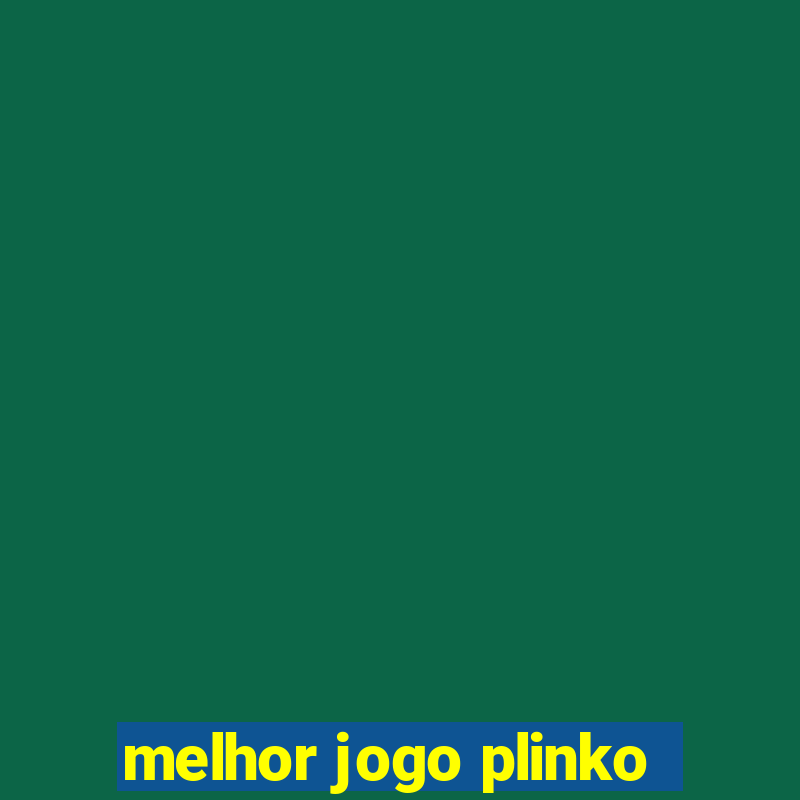 melhor jogo plinko