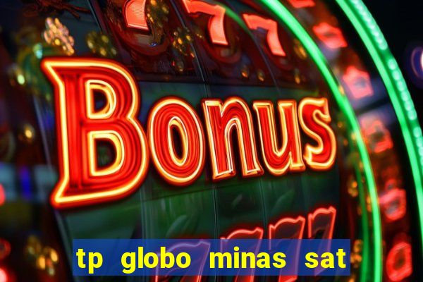 tp globo minas sat hd regional