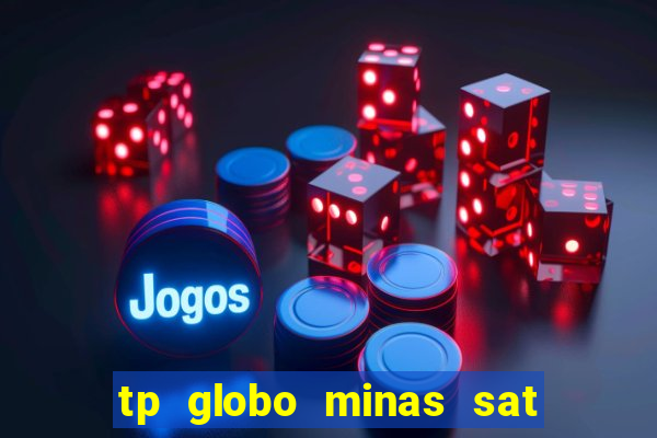 tp globo minas sat hd regional