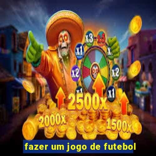 fazer um jogo de futebol